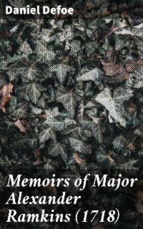 Defoe |  Memoirs of Major Alexander Ramkins (1718) | eBook | Sack Fachmedien