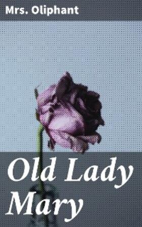 Oliphant |  Old Lady Mary | eBook | Sack Fachmedien