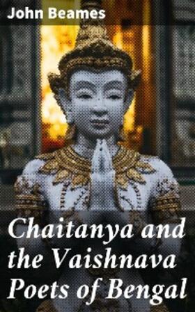Beames |  Chaitanya and the Vaishnava Poets of Bengal | eBook | Sack Fachmedien