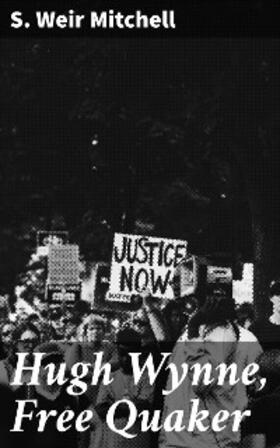Mitchell |  Hugh Wynne, Free Quaker | eBook | Sack Fachmedien