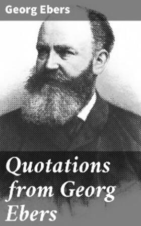 Ebers / Widger |  Quotations from Georg Ebers | eBook | Sack Fachmedien