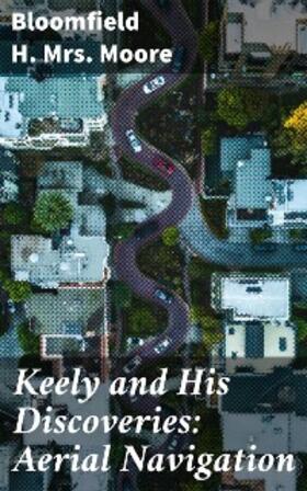 Moore |  Keely and His Discoveries: Aerial Navigation | eBook | Sack Fachmedien
