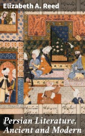 Reed |  Persian Literature, Ancient and Modern | eBook | Sack Fachmedien