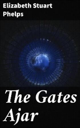Phelps |  The Gates Ajar | eBook | Sack Fachmedien