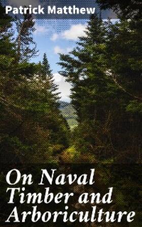 Matthew |  On Naval Timber and Arboriculture | eBook | Sack Fachmedien