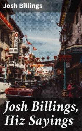 Billings |  Josh Billings, Hiz Sayings | eBook | Sack Fachmedien