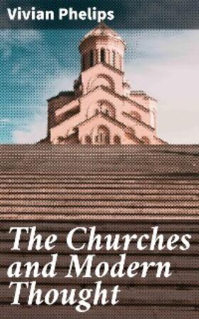 Phelips |  The Churches and Modern Thought | eBook | Sack Fachmedien