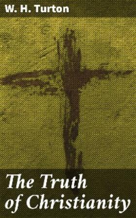 Turton |  The Truth of Christianity | eBook | Sack Fachmedien