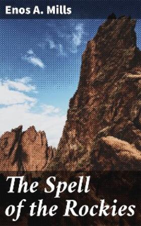 Mills |  The Spell of the Rockies | eBook | Sack Fachmedien