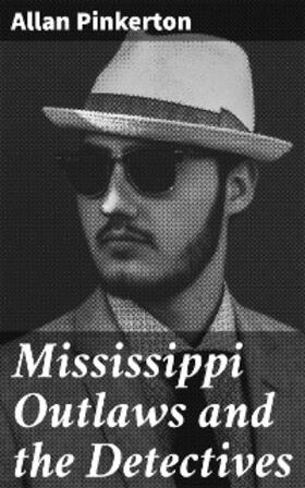 Pinkerton |  Mississippi Outlaws and the Detectives | eBook | Sack Fachmedien