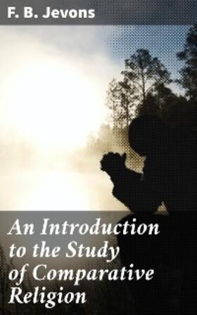 Jevons |  An Introduction to the Study of Comparative Religion | eBook | Sack Fachmedien