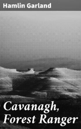 Garland |  Cavanagh, Forest Ranger | eBook | Sack Fachmedien