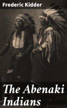 Kidder |  The Abenaki Indians | eBook | Sack Fachmedien