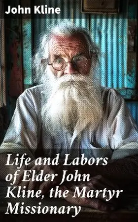 Kline / Funk |  Life and Labors of Elder John Kline, the Martyr Missionary | eBook | Sack Fachmedien