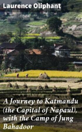 Oliphant |  A Journey to Katmandu (the Capital of Napaul), with the Camp of Jung Bahadoor | eBook | Sack Fachmedien