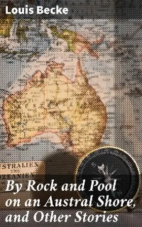 Becke |  By Rock and Pool on an Austral Shore, and Other Stories | eBook | Sack Fachmedien