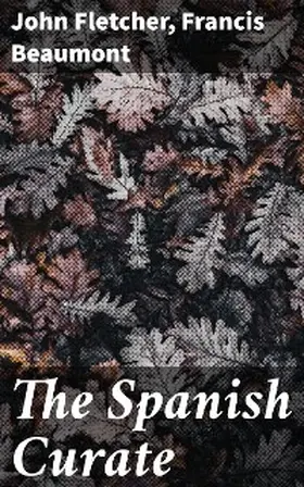 Fletcher / Beaumont |  The Spanish Curate | eBook | Sack Fachmedien