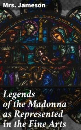 Legends of the Madonna as Represented in the Fine Arts | E-Book | www.sack.de