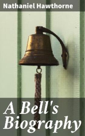 Hawthorne |  A Bell's Biography | eBook | Sack Fachmedien