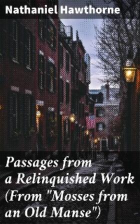 Hawthorne |  Passages from a Relinquished Work (From "Mosses from an Old Manse") | eBook | Sack Fachmedien