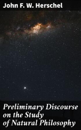 Herschel |  Preliminary Discourse on the Study of Natural Philosophy | eBook | Sack Fachmedien