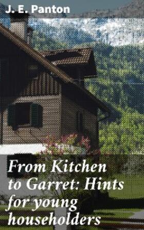 Panton |  From Kitchen to Garret: Hints for young householders | eBook | Sack Fachmedien