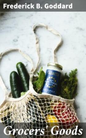 Goddard |  Grocers' Goods | eBook | Sack Fachmedien