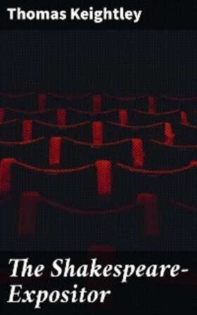Keightley |  The Shakespeare-Expositor | eBook | Sack Fachmedien