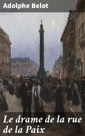Belot |  Le drame de la rue de la Paix | eBook | Sack Fachmedien