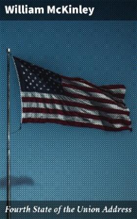 Mckinley |  Fourth State of the Union Address | eBook | Sack Fachmedien