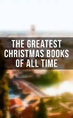 Dickens / Macdonald / Tolstoy |  The Greatest Christmas Books of All Time | eBook | Sack Fachmedien