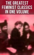 Austen / Brontë / Burney |  The Greatest Feminist Classics in One Volume | eBook | Sack Fachmedien