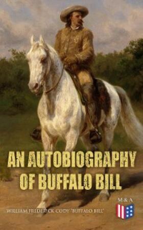 Bill" |  An Autobiography of Buffalo Bill | eBook | Sack Fachmedien