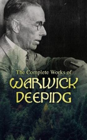 Deeping |  The Complete Works of Warwick Deeping | eBook | Sack Fachmedien