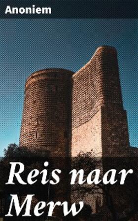 Anoniem |  Reis naar Merw | eBook | Sack Fachmedien