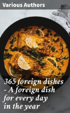 Authors |  365 foreign dishes - A foreign dish for every day in the year | eBook | Sack Fachmedien