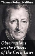 Malthus |  Observations on the Effects of the Corn Laws | eBook | Sack Fachmedien