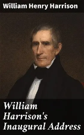 Harrison |  William Harrison's Inaugural Address | eBook | Sack Fachmedien