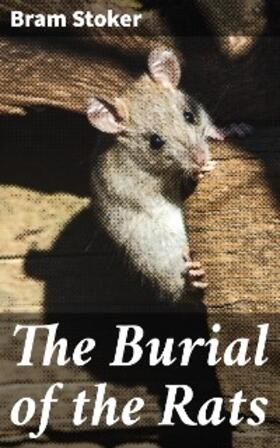 Stoker |  The Burial of the Rats | eBook | Sack Fachmedien