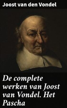 Vondel / Allard |  De complete werken van Joost van Vondel. Het Pascha | eBook | Sack Fachmedien