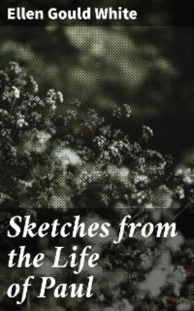 White |  Sketches from the Life of Paul | eBook | Sack Fachmedien