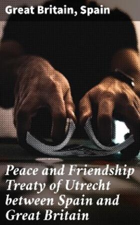 Spain | Peace and Friendship Treaty of Utrecht between Spain and Great Britain | E-Book | sack.de