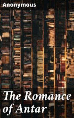 Anonymous |  The Romance of Antar | eBook | Sack Fachmedien