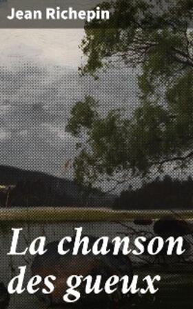 Richepin |  La chanson des gueux | eBook | Sack Fachmedien