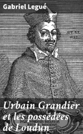 Legué | Urbain Grandier et les possédées de Loudun | E-Book | www.sack.de