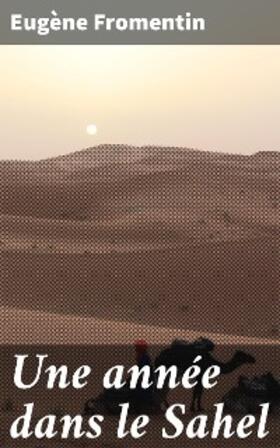 Fromentin |  Une année dans le Sahel | eBook | Sack Fachmedien