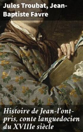 Troubat / Favre |  Histoire de Jean-l'ont-pris, conte languedocien du XVIIIe siècle | eBook | Sack Fachmedien