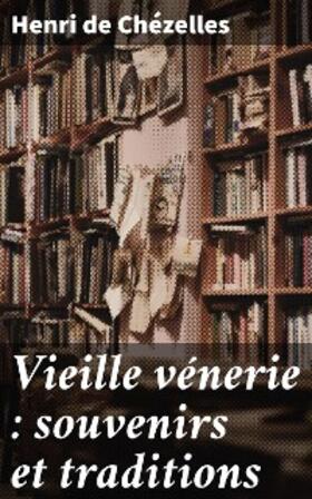 Chézelles | Vieille vénerie : souvenirs et traditions | E-Book | www.sack.de