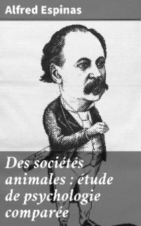 Espinas |  Des sociétés animales : étude de psychologie comparée | eBook | Sack Fachmedien