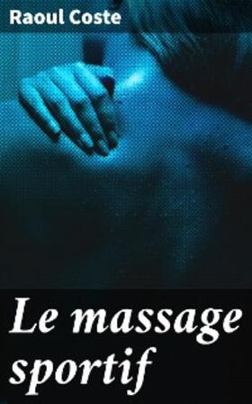 Coste |  Le massage sportif | eBook | Sack Fachmedien